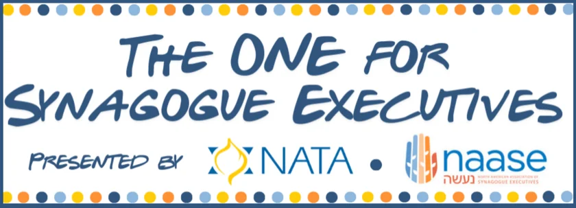 The One for Synagogue Executives, presented by NATA and NAASE